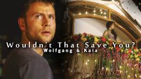 wouldn't that save you? | wolfgang & kala