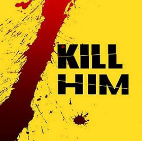 Kill Him
