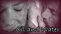 Oil and Water
