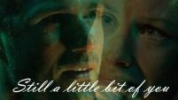 Still a little bit of you