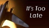 It's Too Late