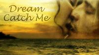 Dream Catch Me