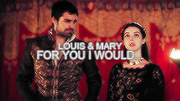 Louis Conde & Mary Stuart | For you I would...