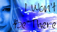 I Won't Be There
