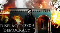 Displaced 3x09 Democracy