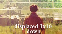 Displaced 3x10 Down