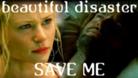 Beautiful Disaster: Part Six: Save Me
