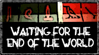 Waiting for the End of the World